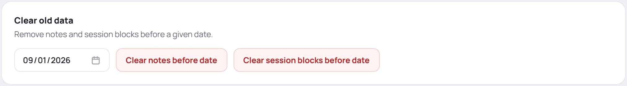 The Clear old data card: a date, Clear notes before date and Clear session blocks before date