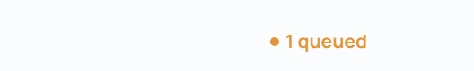 The status reads 1 queued