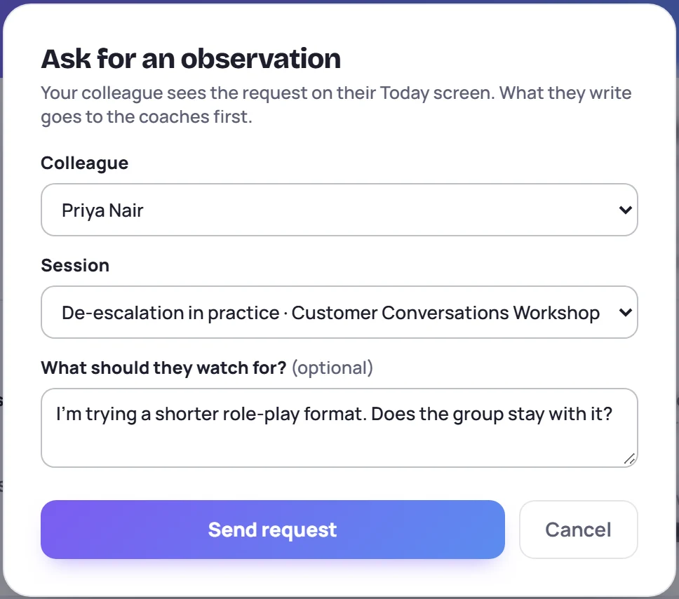 Ask for an observation: the colleague, the session and what they should watch for