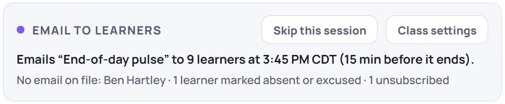 The status box: Emails "End-of-day pulse" to 9 learners at 3:45 PM CDT, with No email on file: Ben Hartley · 1 learner marked absent or excused · 1 unsubscribed
