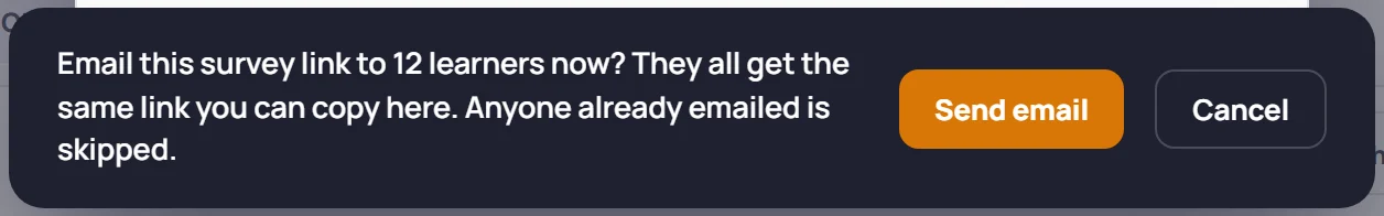 The confirmation: Email this survey link to 12 learners now? They all get the same link you can copy here. Anyone already emailed is skipped.