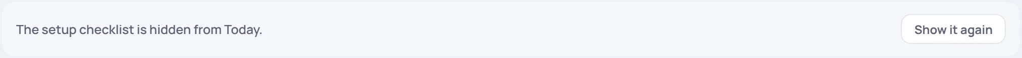 The setup checklist is hidden from Today, with a Show it again button